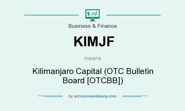 What does KIMJF mean? It stands for Kilimanjaro Capital (OTC Bulletin Board [OTCBB])