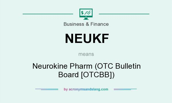 What does NEUKF mean? It stands for Neurokine Pharm (OTC Bulletin Board [OTCBB])