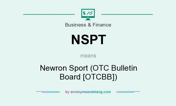 What does NSPT mean? It stands for Newron Sport (OTC Bulletin Board [OTCBB])