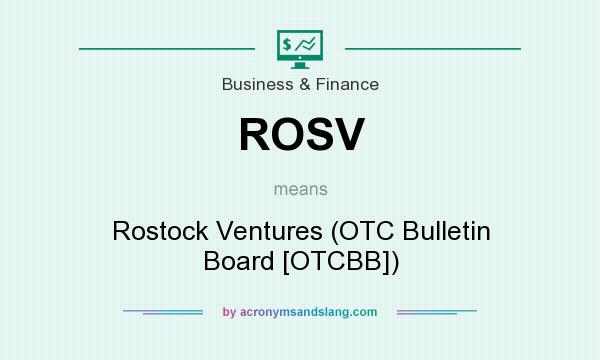 What does ROSV mean? It stands for Rostock Ventures (OTC Bulletin Board [OTCBB])