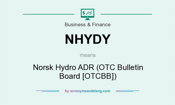 What does NHYDY mean? It stands for Norsk Hydro ADR (OTC Bulletin Board [OTCBB])