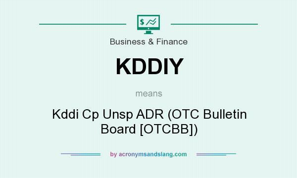 What does KDDIY mean? It stands for Kddi Cp Unsp ADR (OTC Bulletin Board [OTCBB])