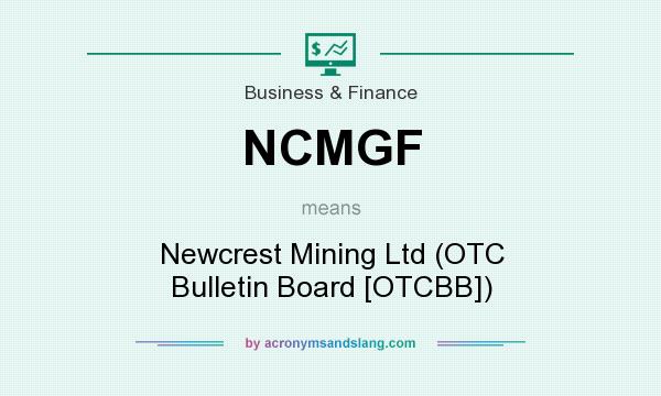 What does NCMGF mean? It stands for Newcrest Mining Ltd (OTC Bulletin Board [OTCBB])
