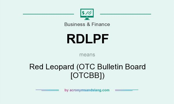 What does RDLPF mean? It stands for Red Leopard (OTC Bulletin Board [OTCBB])