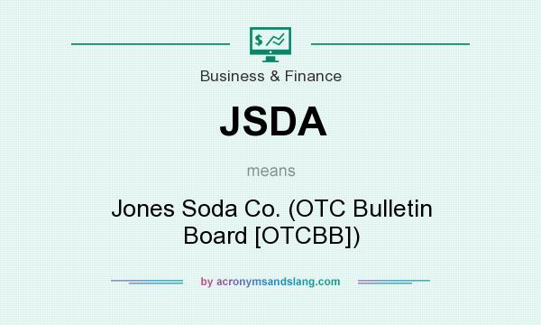 What does JSDA mean? It stands for Jones Soda Co. (OTC Bulletin Board [OTCBB])
