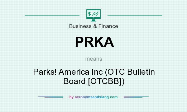What does PRKA mean? It stands for Parks! America Inc (OTC Bulletin Board [OTCBB])