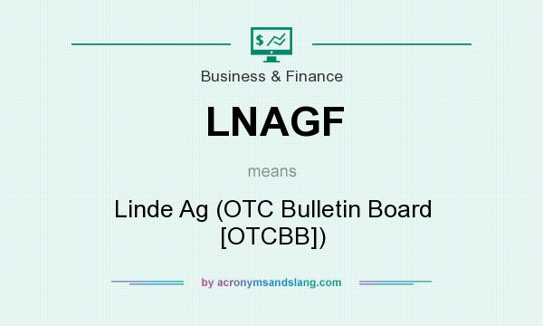 What does LNAGF mean? It stands for Linde Ag (OTC Bulletin Board [OTCBB])