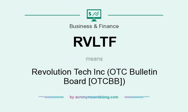 What does RVLTF mean? It stands for Revolution Tech Inc (OTC Bulletin Board [OTCBB])