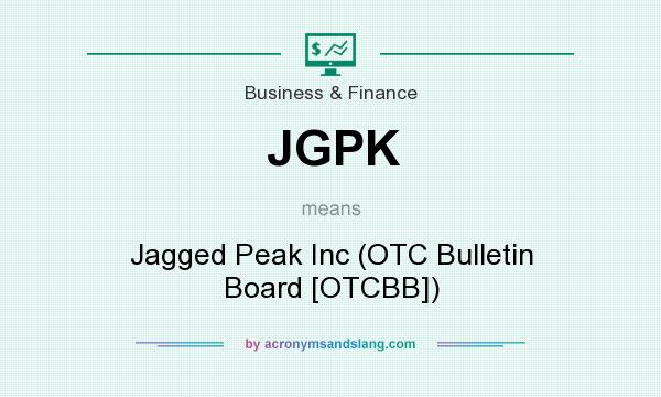 What does JGPK mean? It stands for Jagged Peak Inc (OTC Bulletin Board [OTCBB])