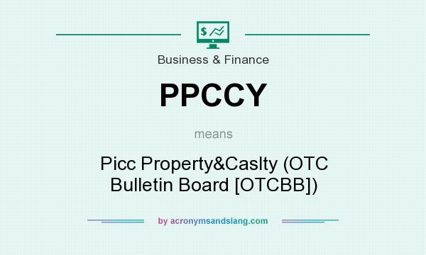 What does PPCCY mean? It stands for Picc Property&Caslty (OTC Bulletin Board [OTCBB])
