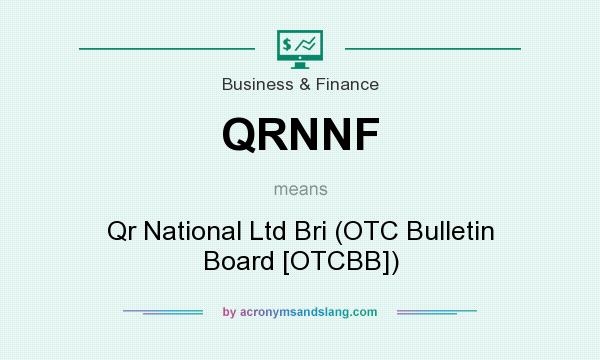 What does QRNNF mean? It stands for Qr National Ltd Bri (OTC Bulletin Board [OTCBB])