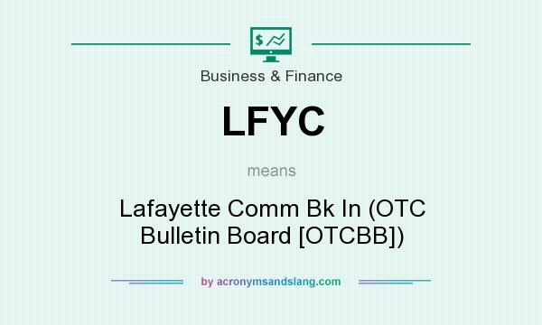 What does LFYC mean? It stands for Lafayette Comm Bk In (OTC Bulletin Board [OTCBB])