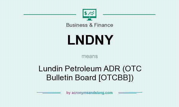 What does LNDNY mean? It stands for Lundin Petroleum ADR (OTC Bulletin Board [OTCBB])