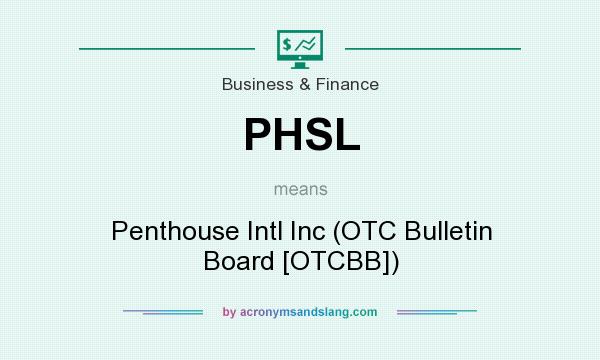 What does PHSL mean? It stands for Penthouse Intl Inc (OTC Bulletin Board [OTCBB])