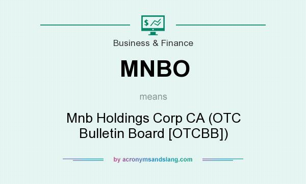 What does MNBO mean? It stands for Mnb Holdings Corp CA (OTC Bulletin Board [OTCBB])