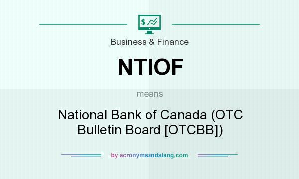 What does NTIOF mean? It stands for National Bank of Canada (OTC Bulletin Board [OTCBB])