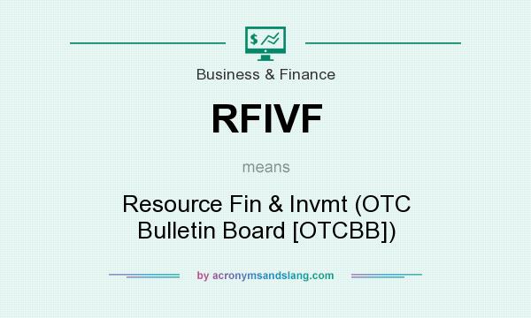 What does RFIVF mean? It stands for Resource Fin & Invmt (OTC Bulletin Board [OTCBB])