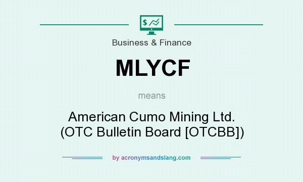 What does MLYCF mean? It stands for American Cumo Mining Ltd. (OTC Bulletin Board [OTCBB])