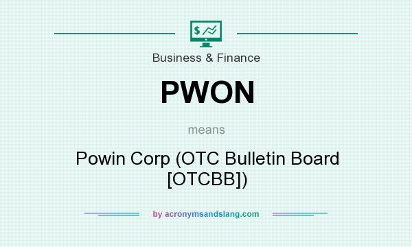 What does PWON mean? It stands for Powin Corp (OTC Bulletin Board [OTCBB])