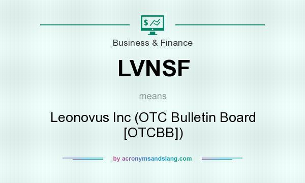 What does LVNSF mean? It stands for Leonovus Inc (OTC Bulletin Board [OTCBB])
