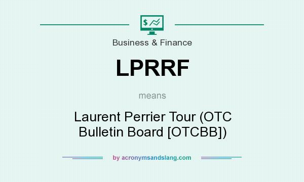 What does LPRRF mean? It stands for Laurent Perrier Tour (OTC Bulletin Board [OTCBB])