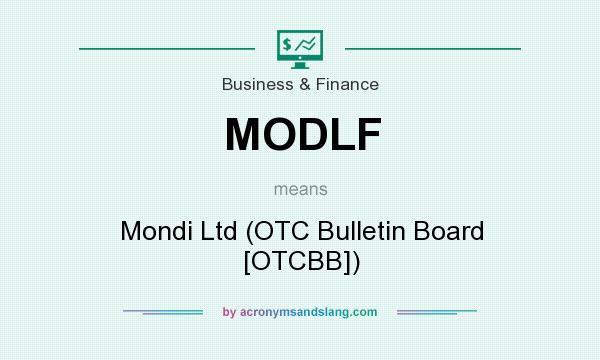 What does MODLF mean? It stands for Mondi Ltd (OTC Bulletin Board [OTCBB])