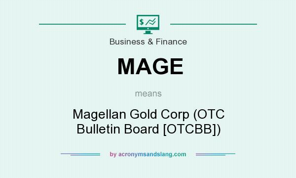 What does MAGE mean? It stands for Magellan Gold Corp (OTC Bulletin Board [OTCBB])