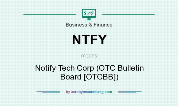 What does NTFY mean? It stands for Notify Tech Corp (OTC Bulletin Board [OTCBB])