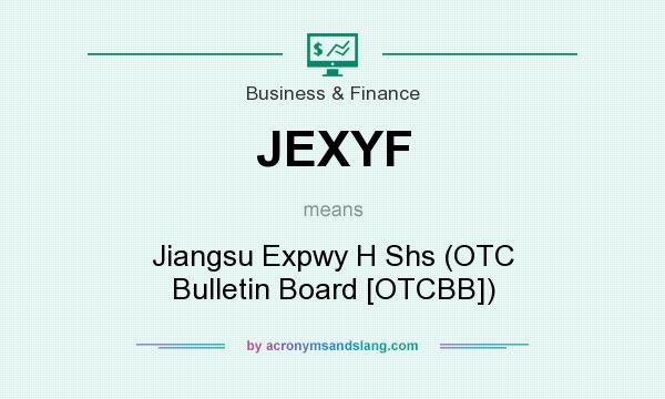 What does JEXYF mean? It stands for Jiangsu Expwy H Shs (OTC Bulletin Board [OTCBB])