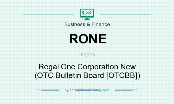 What does RONE mean? It stands for Regal One Corporation New (OTC Bulletin Board [OTCBB])