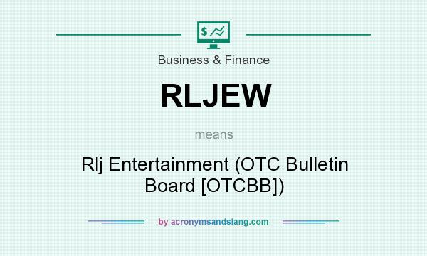 What does RLJEW mean? It stands for Rlj Entertainment (OTC Bulletin Board [OTCBB])