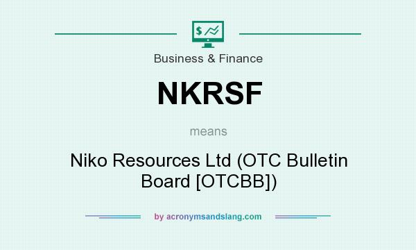 What does NKRSF mean? It stands for Niko Resources Ltd (OTC Bulletin Board [OTCBB])