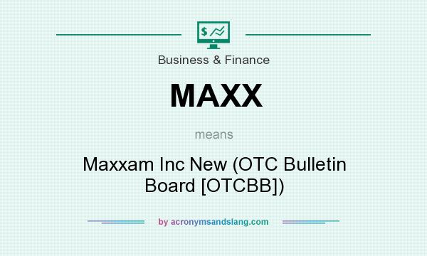 What does MAXX mean? It stands for Maxxam Inc New (OTC Bulletin Board [OTCBB])