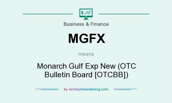 What does MGFX mean? It stands for Monarch Gulf Exp New (OTC Bulletin Board [OTCBB])