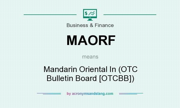 What does MAORF mean? It stands for Mandarin Oriental In (OTC Bulletin Board [OTCBB])