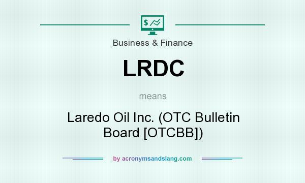 What does LRDC mean? It stands for Laredo Oil Inc. (OTC Bulletin Board [OTCBB])