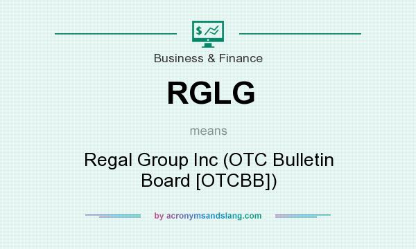 What does RGLG mean? It stands for Regal Group Inc (OTC Bulletin Board [OTCBB])