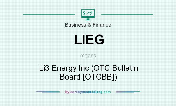 What does LIEG mean? It stands for Li3 Energy Inc (OTC Bulletin Board [OTCBB])