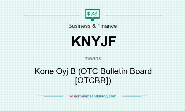 What does KNYJF mean? It stands for Kone Oyj B (OTC Bulletin Board [OTCBB])