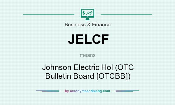 What does JELCF mean? It stands for Johnson Electric Hol (OTC Bulletin Board [OTCBB])
