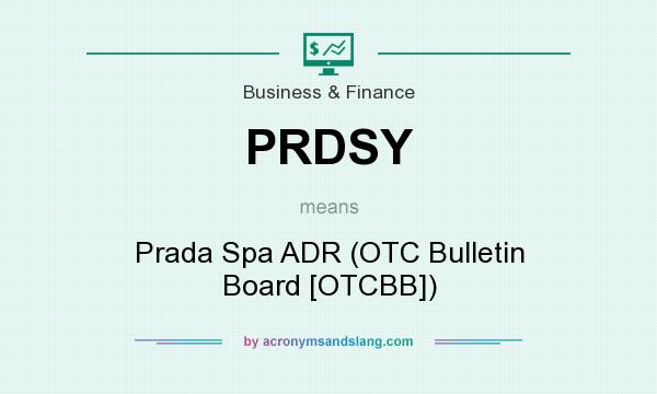 What does PRDSY mean? It stands for Prada Spa ADR (OTC Bulletin Board [OTCBB])