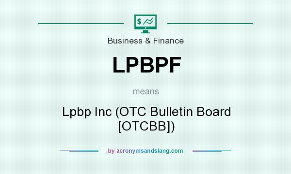 What does LPBPF mean? It stands for Lpbp Inc (OTC Bulletin Board [OTCBB])