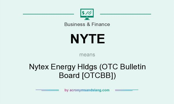 What does NYTE mean? It stands for Nytex Energy Hldgs (OTC Bulletin Board [OTCBB])