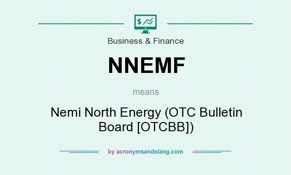 What does NNEMF mean? It stands for Nemi North Energy (OTC Bulletin Board [OTCBB])