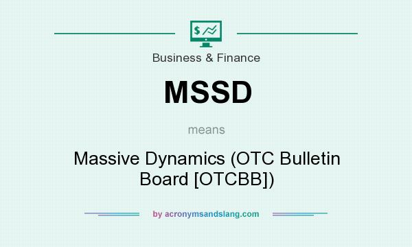 What does MSSD mean? It stands for Massive Dynamics (OTC Bulletin Board [OTCBB])