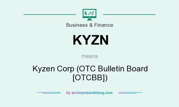 What does KYZN mean? It stands for Kyzen Corp (OTC Bulletin Board [OTCBB])