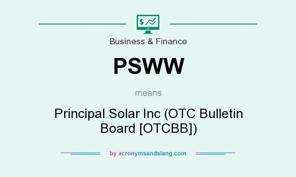 What does PSWW mean? It stands for Principal Solar Inc (OTC Bulletin Board [OTCBB])