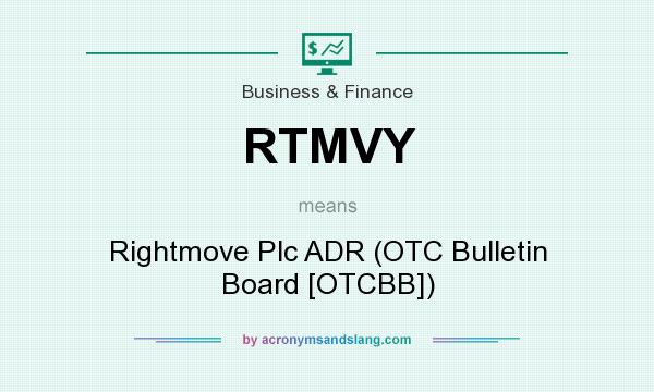 What does RTMVY mean? It stands for Rightmove Plc ADR (OTC Bulletin Board [OTCBB])
