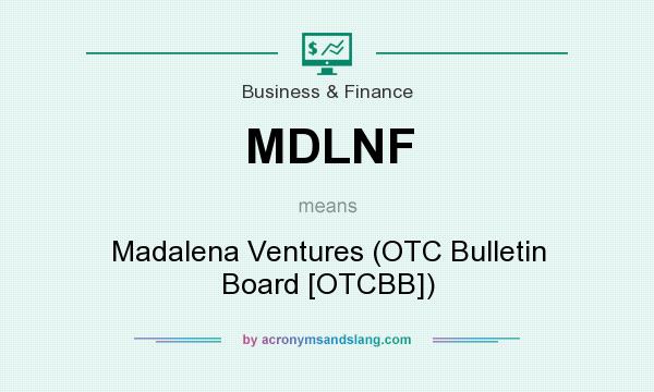 What does MDLNF mean? It stands for Madalena Ventures (OTC Bulletin Board [OTCBB])