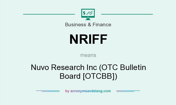 What does NRIFF mean? It stands for Nuvo Research Inc (OTC Bulletin Board [OTCBB])